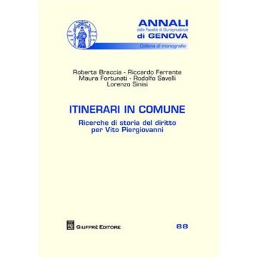 Itinerari in comune. Ricerche di storia del diritto per Vito Piergiovanni