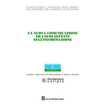 La nuova comunicazione ed i suoi effetti sull'informazione. Atti del Congresso (Milano, 22-23 settembre 2010)