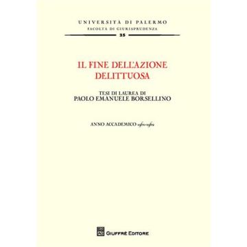 Il fine dell'azione delittuosa. Tesi di laurea di Paolo Emanuele Borsellino. Anno accademico 1961-1962