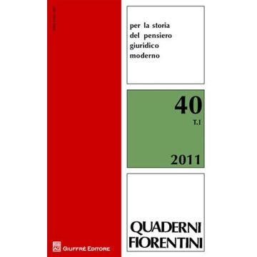 Quaderni fiorentini per la storia del pensiero giuridico moderno. Vol. 40