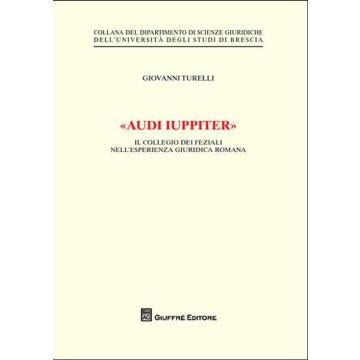 «Audi iuppiter». Il collegio dei feziali nell'esperienza giuridica romana