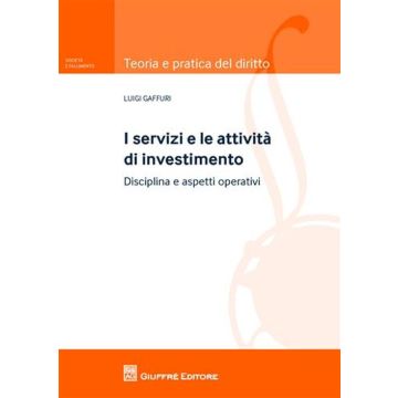 I servizi e le attività di investimento. Disciplina e aspetti operativi