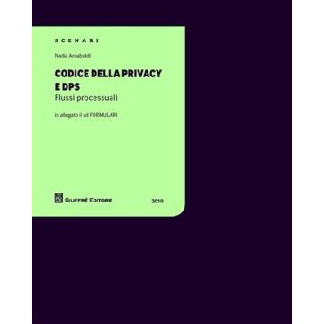 Codice della privacy e DPS. Flussi processuali. Con CD-ROM