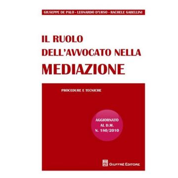 Il ruolo dell'avvocato nella mediazione. Procedure e tecniche