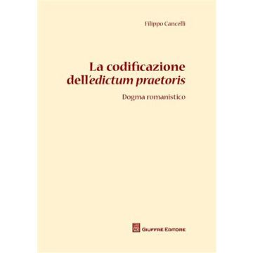 La codificazione dell'edictum praetoris. Dogma romanistico