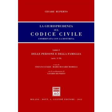 La giurisprudenza sul codice civile. Coordinata con la dottrina. Libro I: Delle persone e della famiglia. Artt. 1-78