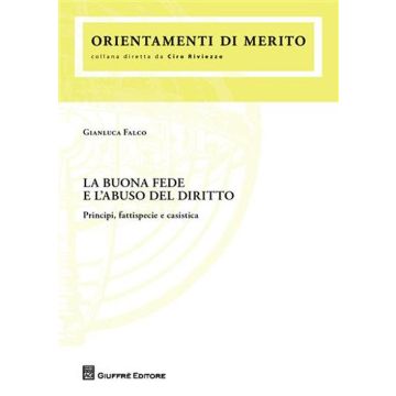 La buona fede e l'abuso del diritto. Principi, fattispecie e casistica
