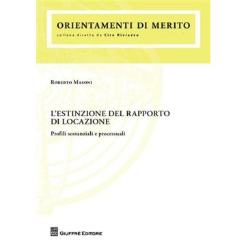L'estinzione del rapporto di locazione. Profili sostanziali e processuali