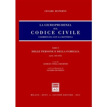La giurisprudenza sul Codice civile. Coordinata con la dottrina. Libro I: Delle persone e della famiglia. Artt. 231-455