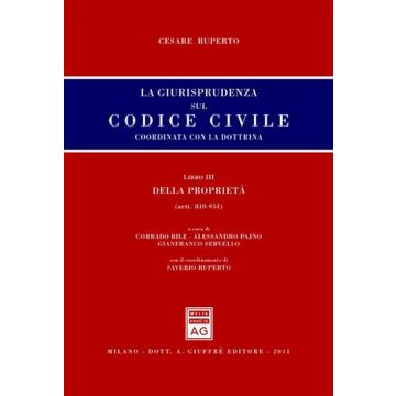La giurisprudenza sul codice civile. Coordinata con la dottrina. Libro III: Della proprietà. Artt. 810-951
