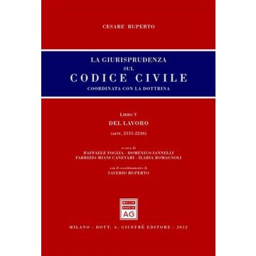 La giurisprudenza sul codice civile. Coordinata con la dottrina. Libro V: Del lavoro. Artt. 2135-2246