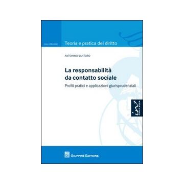 La responsabilità da contatto sociale. Profili pratici e applicazioni giurisprudenziali