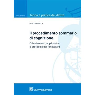 Il procedimento sommario di cognizione. Orientamenti, applicazioni e protocolli dei fori italiani