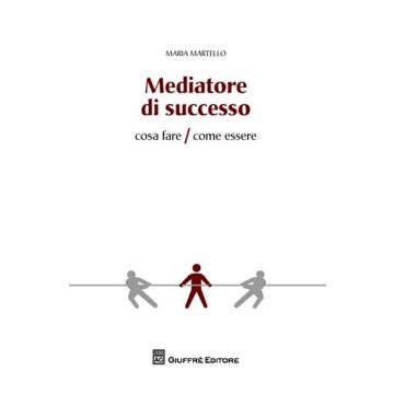 Mediatore di successo. Cosa fare/Come fare