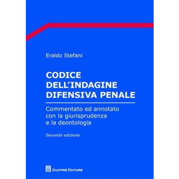 Codice dell'indagine difensiva penale. Commentato ed annotato con la giurisprudenza e la deontologia