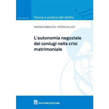 L'autonomia negoziale dei coniugi nella crisi matrimoniale