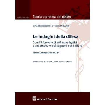 Le indagini della difesa. Con 43 formule di atti investigativi e vademecum dei soggetti della difesa