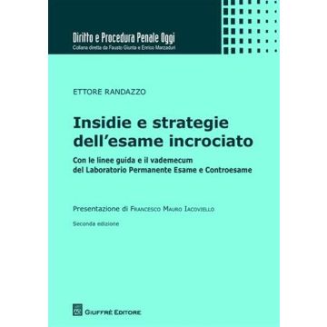 Insidie e strategie dell'esame incrociato. Con le linee guida e il vademecum del laboratorio permanente esame e controesame