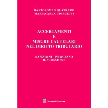 Accertamenti e misure cautelari nel diritto tributario. Sanzioni, processo, riscossione