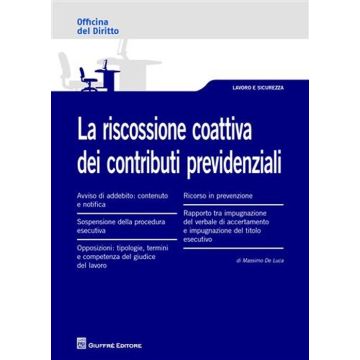La riscossione coattiva dei contributi previdenziali