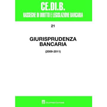 Giurisprudenza bancaria. Anni 2009-2011