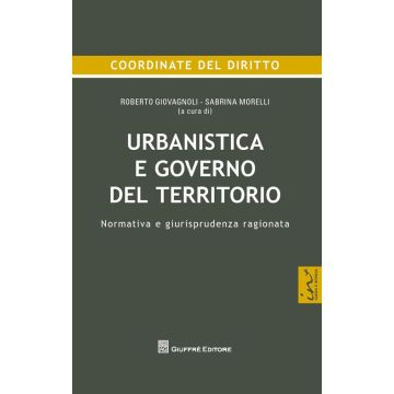 Urbanistica e governo del territorio. Normativa e giurisprudenza ragionata