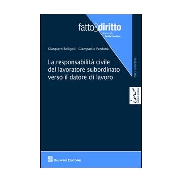 La responsabilità civile del lavoratore subordinato verso il datore di lavoro