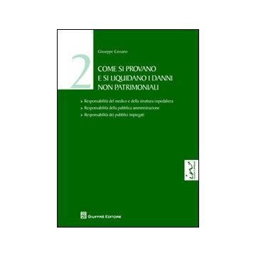 Come si provano e si liquidano i danni non patrimoniali. Vol. 2