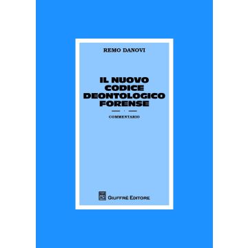 Il nuovo codice deontologico forense. Commentario