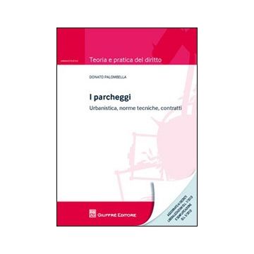 I parcheggi. Urbanistica, norme tecniche, contratti