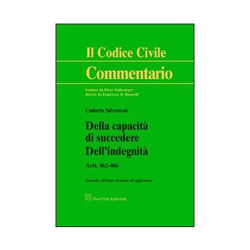 Della capacità di succedere. Dell'indegnità. Artt. 462-466