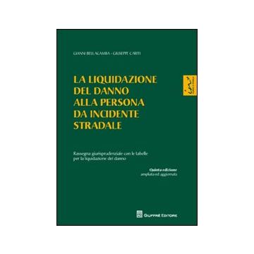 La liquidazione del danno alla persona da incidente stradale. Rassegna giurisprudenziale con le tabelle per la liquidazione del danno