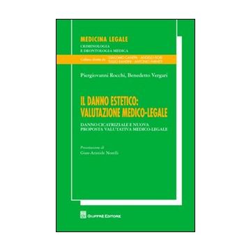 Il danno estetico. Valutazione medico-legale. Danno cicatriziale e nuova proposta valutativa medico-legale