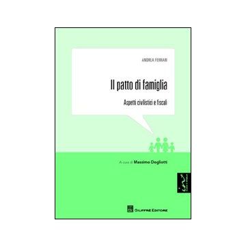 Il patto di famiglia. Aspetti civilistici e fiscali