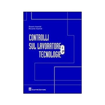 Controlli sul lavoratore e tecnologie
