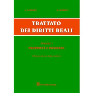Trattato dei diritti reali. Vol. 1: Proprietà e possesso