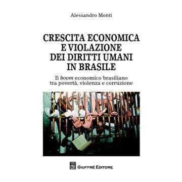 Crescita economica e violazione dei diritti umani in Brasile. Il boom economico brasiliano tra povertà, violenza e corruzione