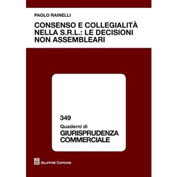 Consenso e collegialità nella s.r.l.: le decisioni non assembleari