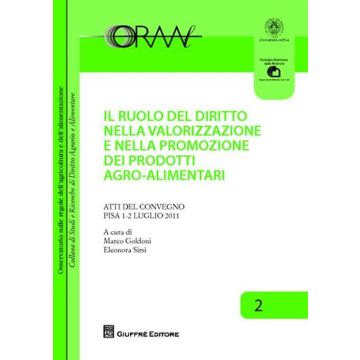 Il ruolo del diritto nella valorizzazione e nella promozione dei prodotti agroalimentari. Atti del Convegno (Pisa, 1-2 luglio 2011)