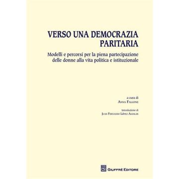 Verso una democrazia paritaria. Modelli e percorsi per la piena partecipazione delle donne alla vita politica e istituzionale