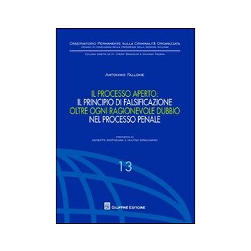 Il processo aperto: il principio di falsificazione oltre ogni ragionevole dubbio nel processo penale
