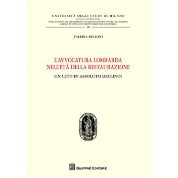 L'avvocatura lombarda nell'età della restaurazione. Un ceto in assoluto declino?