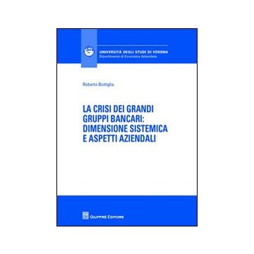 La crisi dei grandi gruppi bancari. Dimensione sistemica e aspetti aziendali