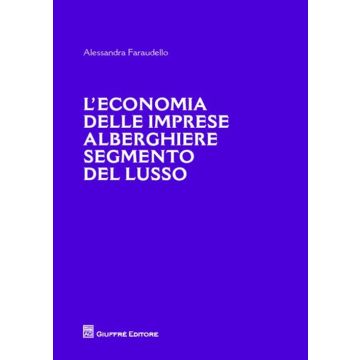 L'economia delle imprese alberghiere e segmento del lusso