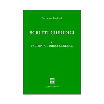 Scritti giuridici. Vol. 6: Excerpta. Scritti giuridici