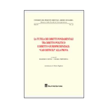 La tutela dei diritti fondamentali tra diritto politico e diritto giurisprudenziale. «Casi difficili» alla prova