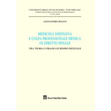 Medicina difensiva e colpa professionale medica in diritto penale. Tra teoria e prassi giurisprudenziale