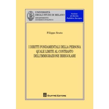 I diritti fondamentali della persona quale limite al contrasto dell'immigrazione irregolare