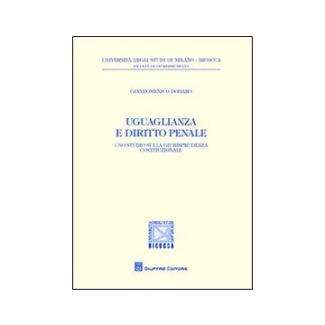 Uguaglianza e diritto penale. Uno studio sulla giurisprudenza costituzionale