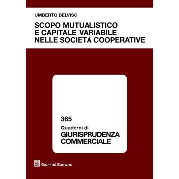 Scopo mutualistico e capitale variabile nelle società cooperative